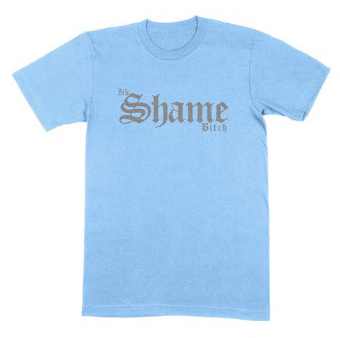 It's Shame Bitch Blue T Shirt
